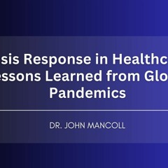Crisis Response in Healthcare: Lessons Learned from Global Pandemics