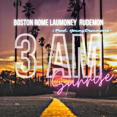 3AM Sunrise (with LauMoney & Rudemon)(Prod. YoungDreamerrr)