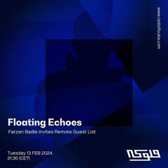 Floating Echoes: Farzan Badie invites Remote Guest List - 13/02/2024