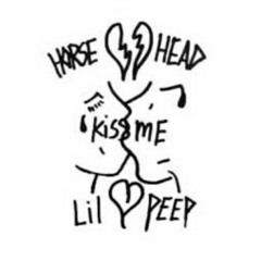 Kiss Me (horse head & lil peep prod. lederrick x smokeasac) *REMOVED FROM SOUNDCLOUD*