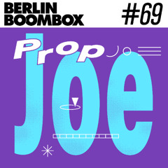 Berlin Boombox Mixtape #69 - Prop Joe