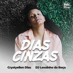 Crystyellen Dias, DJ Léozinho da Roça - Dias Cinzas (Lanzix Remix)