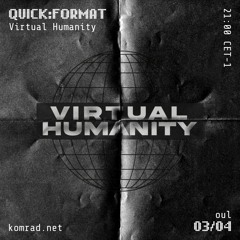 QUICK/FORMAT 008 w/ Virtual Humanity