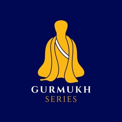 Gurmukh Series | Basics of Sikhi Podcast