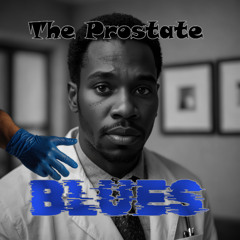 The Prostate Blues (w/ Blues Version)