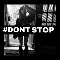 #DONTSTOP (rxgytee)