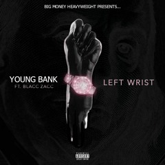Left Wrist (feat. Blacc Zacc)