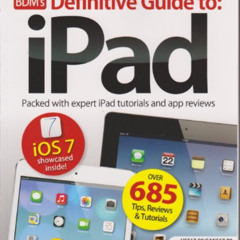 free KINDLE 💗 BDM's Definitive Guide to: iPad Magazine Volume 11 Fall 2013 by unknow