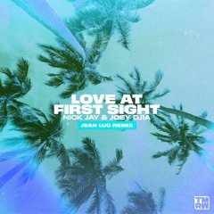 Nick Jay & JOEY DIJA - Love At First Sight (Jean Luc Remix - Radio Edit)