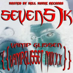 SEVENS1K - "VAMPGLISSEN" {{FULL TAPE}} {{VAMPGLISSET MIXXX}} [HOSTED BY HELL HOUSE RECORDS]