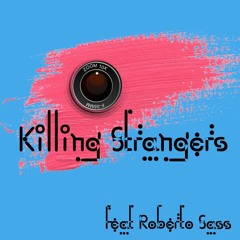 Killing Strangers with Roberto Sass ~