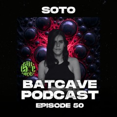 BatCave Podcast 050 by SOTO