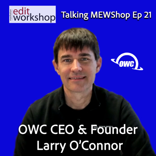 Talking MEWShop: Episode 21 with OWC Founder & CEO Larry O'Connor