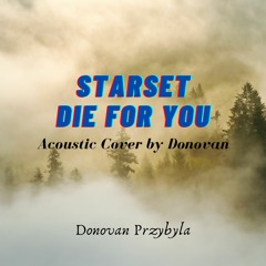 Starset - Die For You Acoustic Cover By Donovan