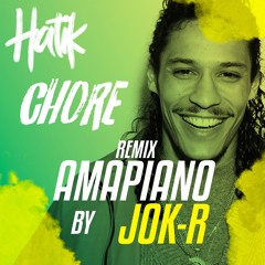 HATIK - CHORE ( AMAPIANO REMIX JOK-R )