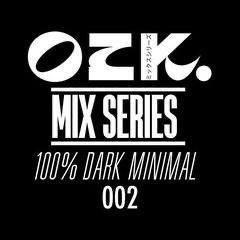 OZK MIX SERIES - 100% DARK MINIMAL 002