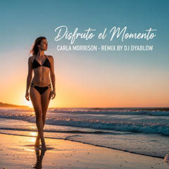 “Disfruto el Momento” (Carla Morrison) - REMIX by DJ Dyablow