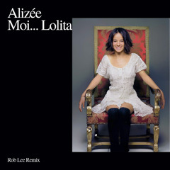 Alizée - Moi...Lolita (Rob Lee Remix) FREE DOWNLOAD