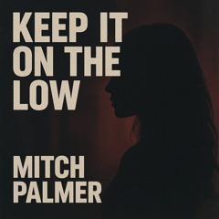 KEEP IT ON THE LOW