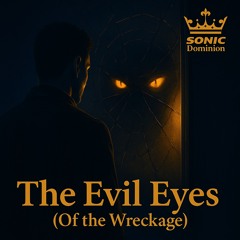 The Evil Eyes Of the Wreckage