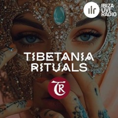 Tibetania Rituals Mix | Ibiza Live Radio Show