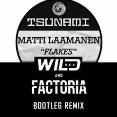 Matti Laamanen - Flakes (Kev Wild & Factoria Bootleg Remix) FREE DOWNLOAD