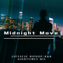 Midnight Move - 夜に漂う - JAPANESE HIPHOP/R&B MIX