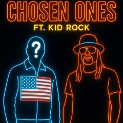 Chosen Ones_ Ft Kid Rock