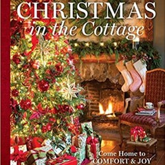 [PDF] ⚡️ DOWNLOAD Christmas in the Cottage: Come Home to Comfort & Joy (Cottage Journal) Full Ebook