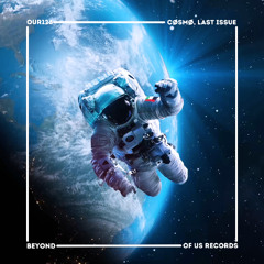 OUR0119 Last Issue X CØSMØ - Beyond (Original Mix)