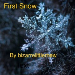 First Snow by bizarrelittlemew