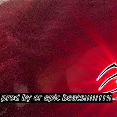 prod by or epic beats !!!!!111!!