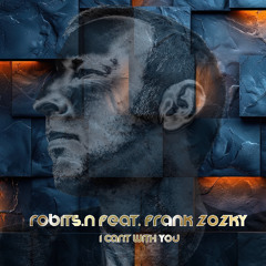 Robits.N feat. Frank Zozky - I Cant With You (Original Mix) (FREE Download)