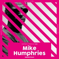 Distrikt Podcast 003: Mike Humphries