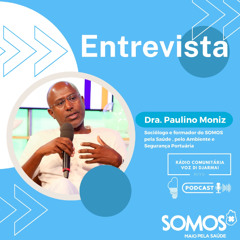 Entrevista Paulino Moniz, Sociólogo e formador do SOMOS pela Saúde , pelo Ambiente e Segurança Portuária