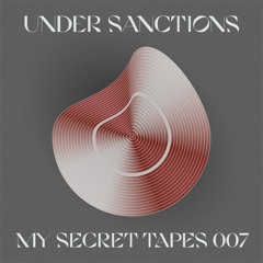 MY SECRET TAPES 007 - Under Sanctions
