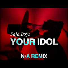 YOUR IDOL Saja Boys - N/A Remix