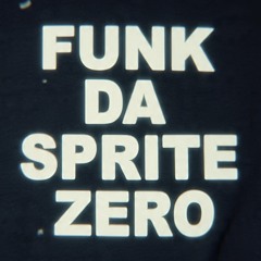 FUNK DA SPRITE ZERO ULTRA SLOWED (FANMADE)