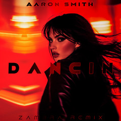 Dancin - Aaron Smith (ZAMBRA Remix)