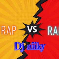 Dj aiiky - Trap vs Rap