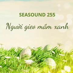 SEASOUND 255 - NGUOI GIEO MAM XANH