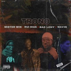 TRONO - (C/Rui Dias x Bad Lony & Wav3s)
