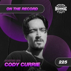 Cody Currie - On The Record #225