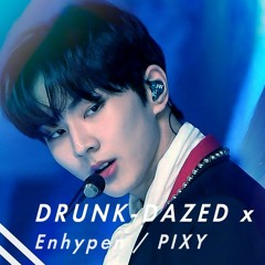 [Mashup] Drunk-Dazed x Wings - Enhypen / PIXY