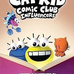 *= Cat Kid Comic Club: Influencers: A Graphic Novel (Cat Kid Comic Club #5): From the Creator o