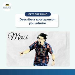 Describe A sportsperson You Admire  Lionel Messi