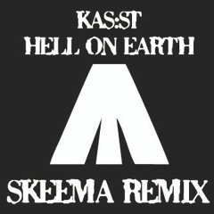 KAS:ST - HELL ON EARTH - SKEEMA REMIX
