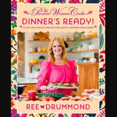 ebook [read pdf] 🌟 The Pioneer Woman Cooks―Dinner's Ready!: 112 Fast and Fabulous Recipes for Slig