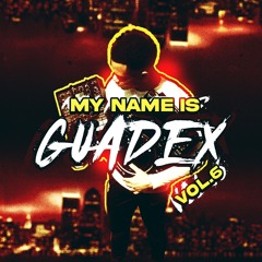 MY NAME IS GUADEX VOL.6 ( MIX 2025 )