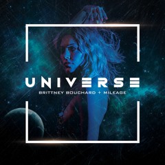 Universe - Brittney Bouchard X Mileage